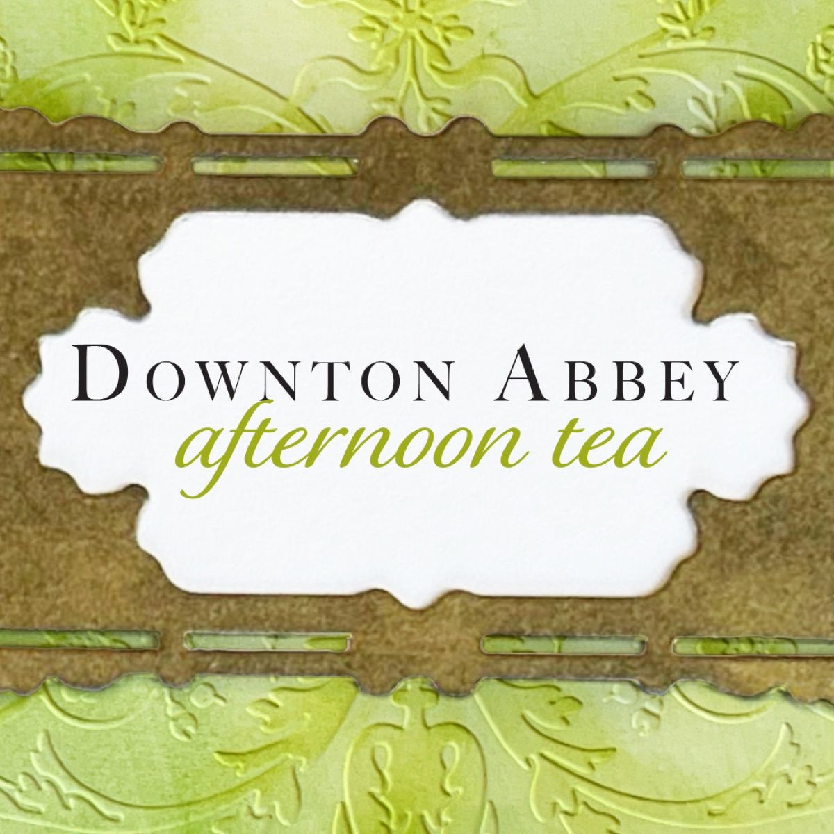 Downton Abbey Afternoon Tea invitation: embossed green and kraft papers behind a die-cut label.